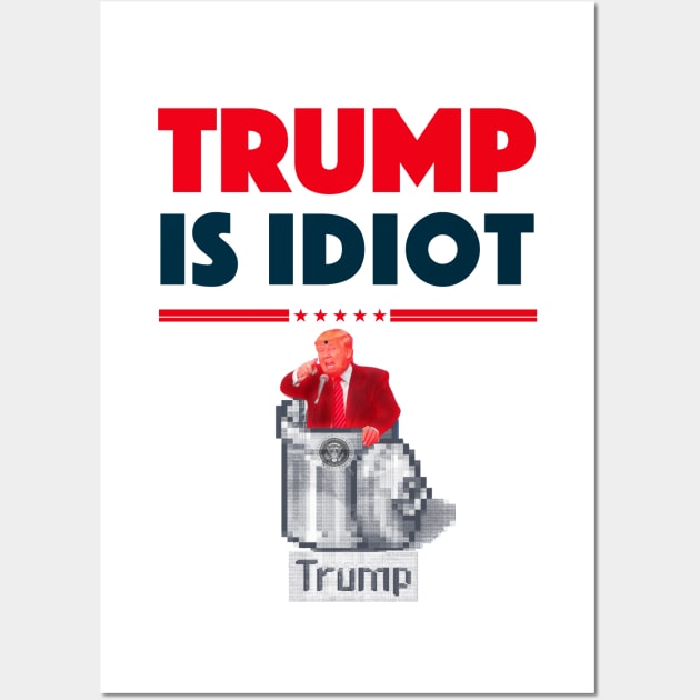 TRUMP IS IDIOT 2 Wall Art by FREESA